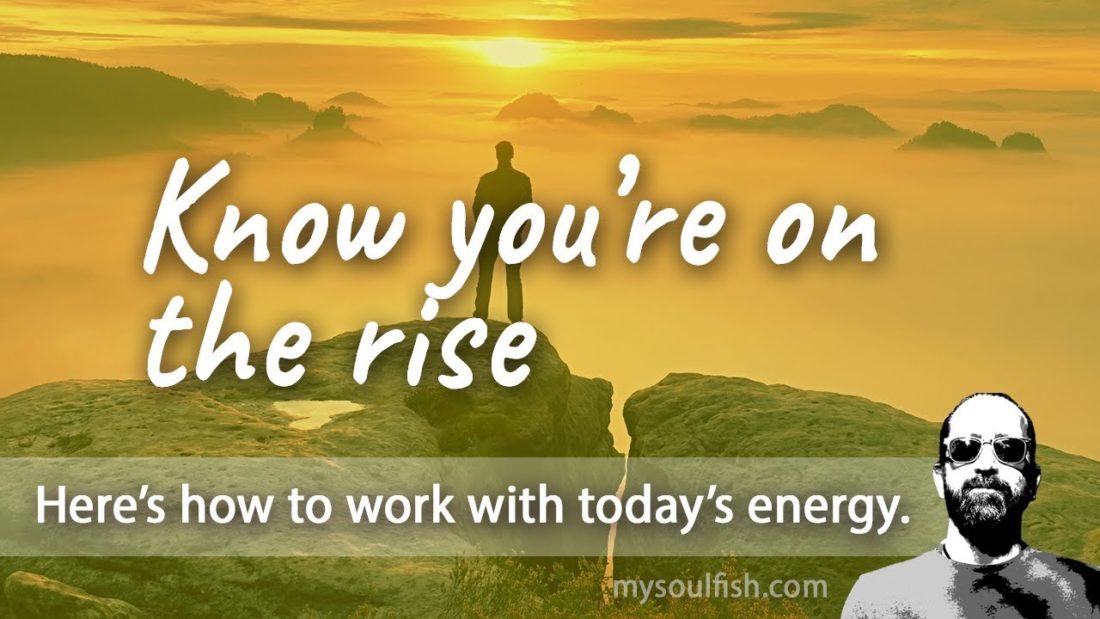 Today, know you're on the rise